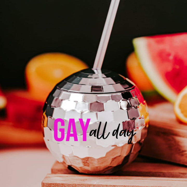 Gay All Day Disco Ball Drink Tumbler - Funny Cup For LBGTQIA PRIDE - Silver Disco Ball Party Favor for Gay Wedding - LGBT Gift for Friend