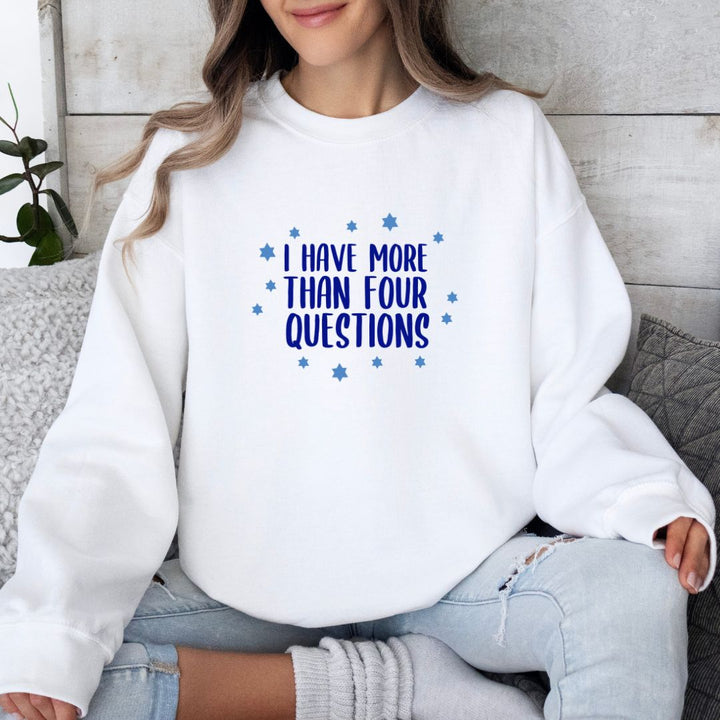 I Have More than Four Questions Unisex Passover Sweatshirt Salt and Sparkle